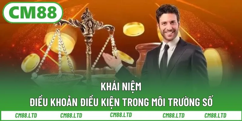 Khái niệm điều khoản điều kiện trong môi trường số