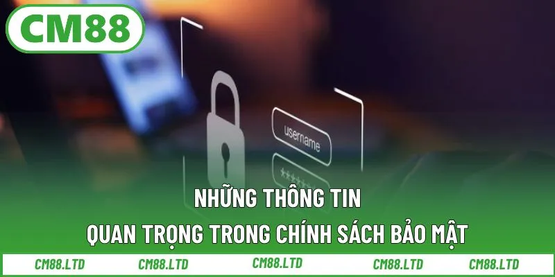 Những thông tin quan trọng trong chính sách bảo mật